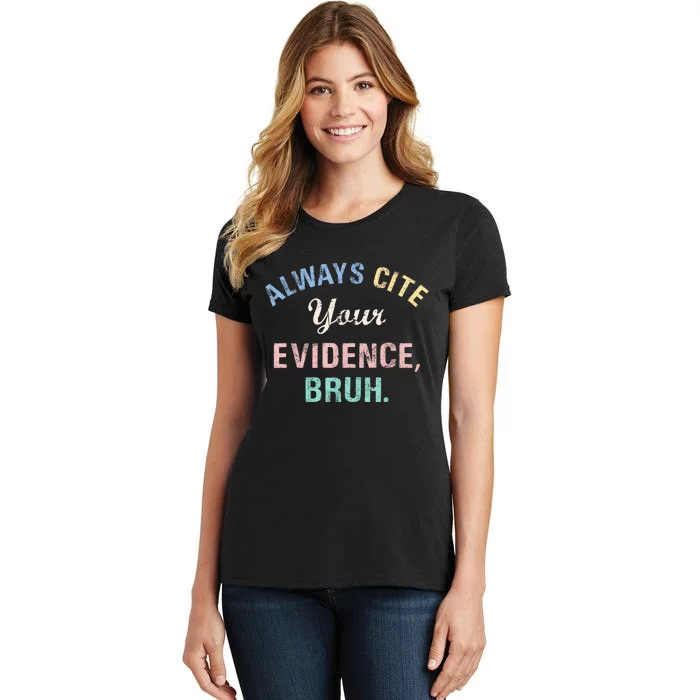 Always Cite Your Evidence Bruh Funny Women's T-Shirt