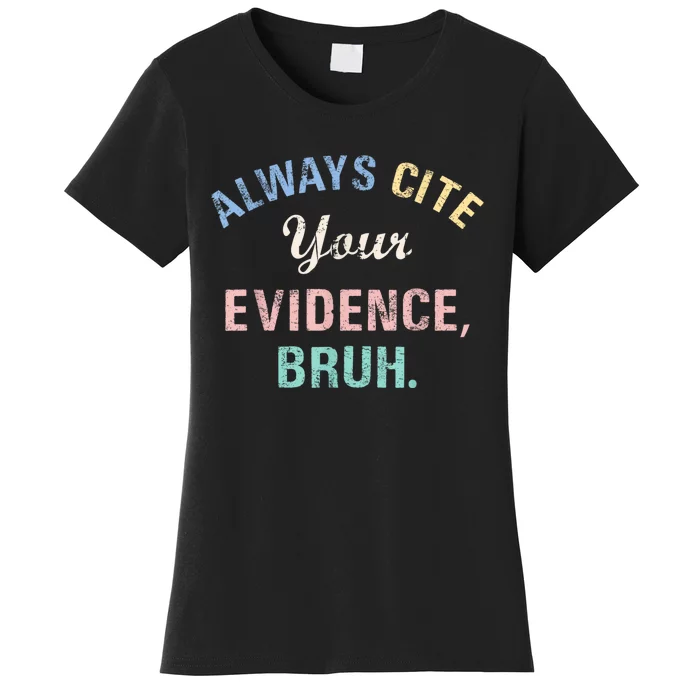 Always Cite Your Evidence Bruh Funny Women's T-Shirt