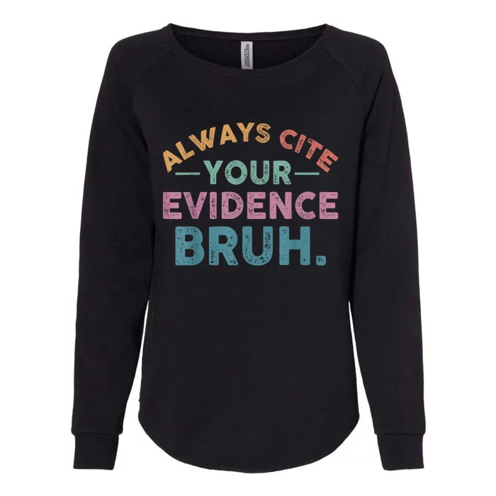 Always Cite Your Evidence Bruh Funny Retro English Teacher Womens California Wash Sweatshirt