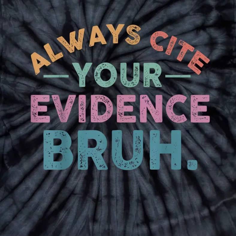 Always Cite Your Evidence Bruh Funny Retro English Teacher Tie-Dye T-Shirt