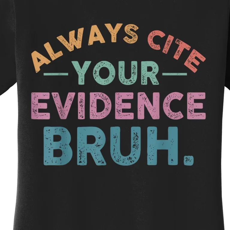 Always Cite Your Evidence Bruh Funny Retro English Teacher Women's T-Shirt