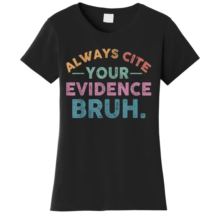 Always Cite Your Evidence Bruh Funny Retro English Teacher Women's T-Shirt