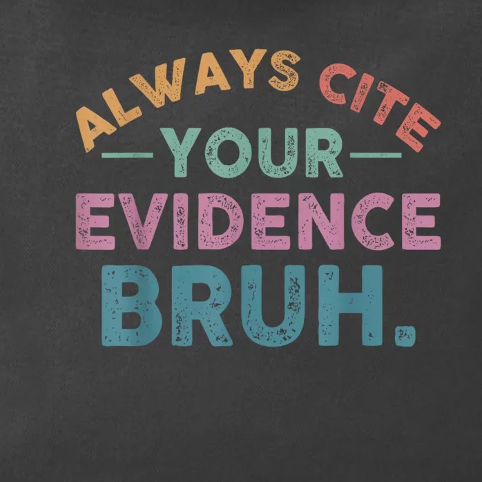 Always Cite Your Evidence Bruh Funny Retro English Teacher Zip Tote Bag