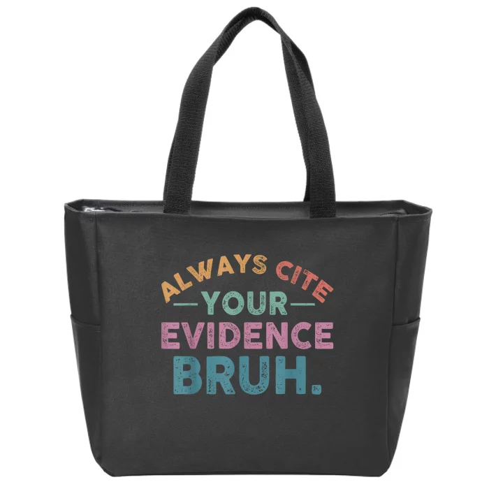 Always Cite Your Evidence Bruh Funny Retro English Teacher Zip Tote Bag