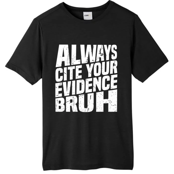 Always Cite Your Evidence Bruh Funny Quotes Vintage ChromaSoft Performance T-Shirt