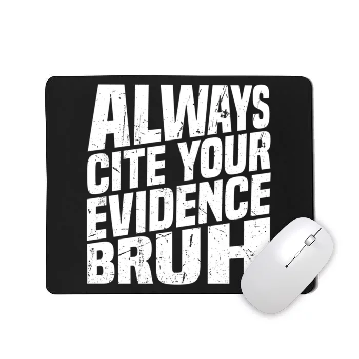 Always Cite Your Evidence Bruh Funny Quotes Vintage Mousepad