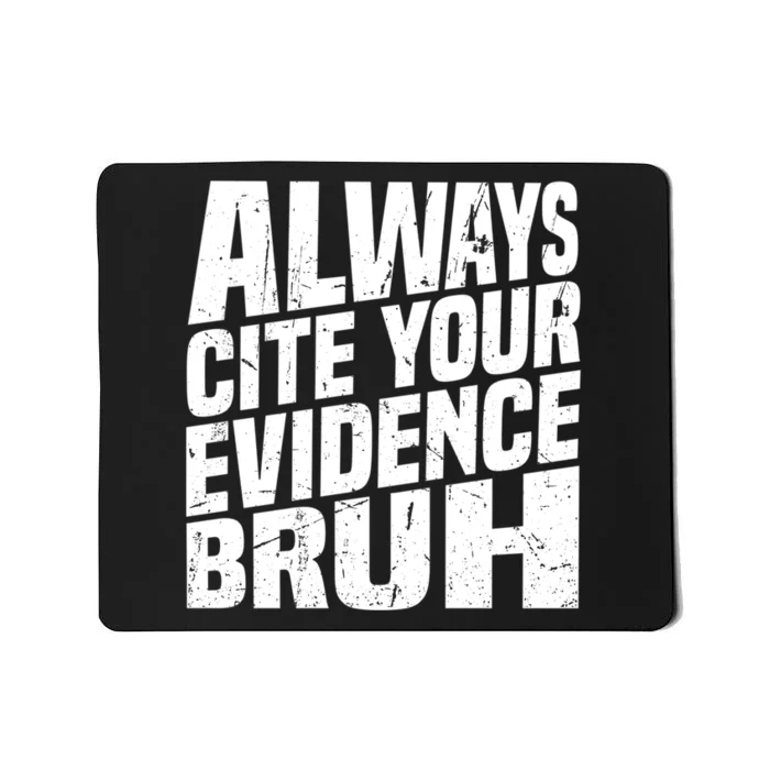 Always Cite Your Evidence Bruh Funny Quotes Vintage Mousepad