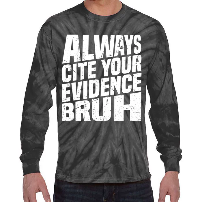 Always Cite Your Evidence Bruh Funny Quotes Vintage Tie-Dye Long Sleeve Shirt