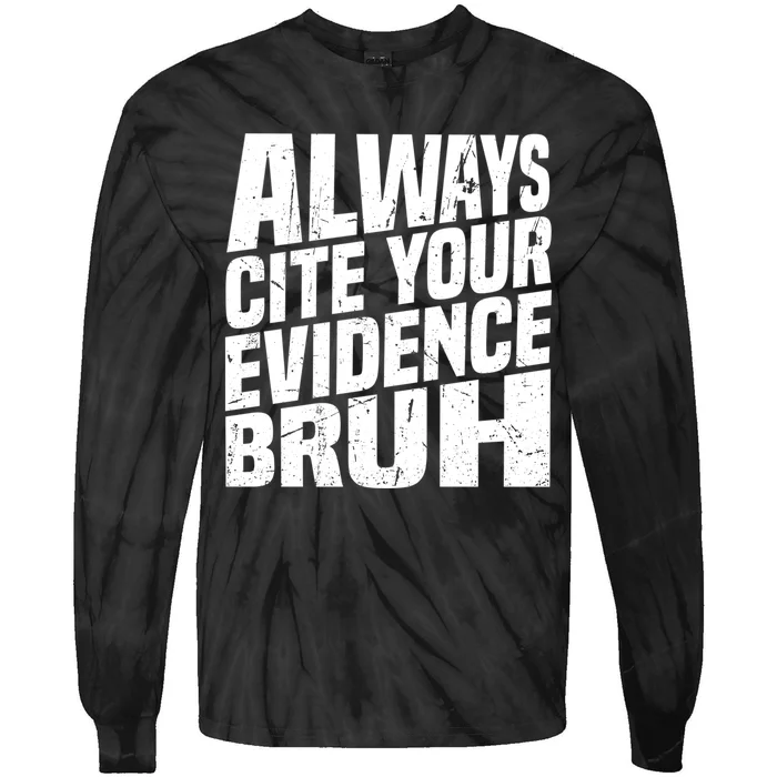 Always Cite Your Evidence Bruh Funny Quotes Vintage Tie-Dye Long Sleeve Shirt