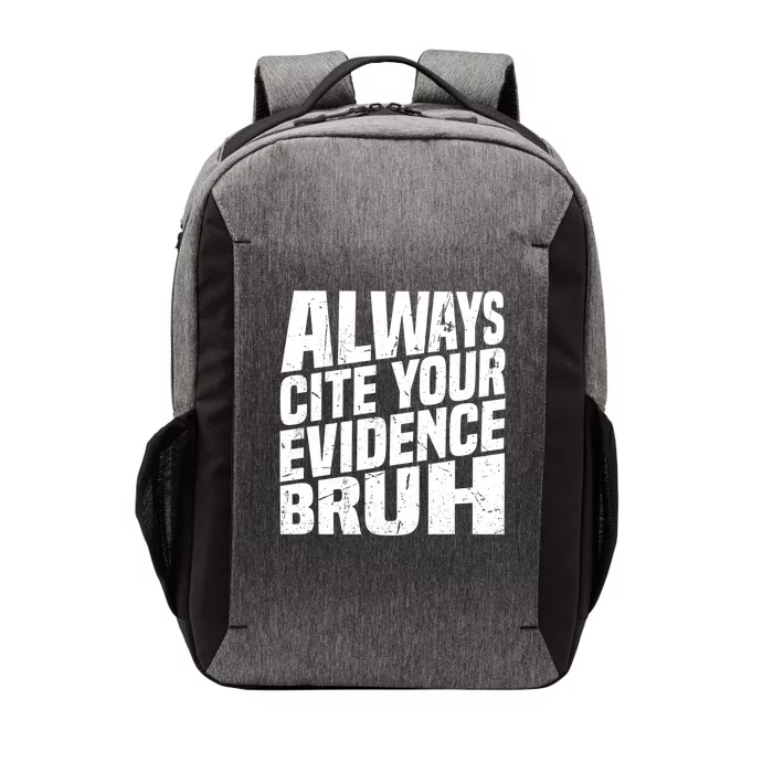 Always Cite Your Evidence Bruh Funny Quotes Vintage Vector Backpack