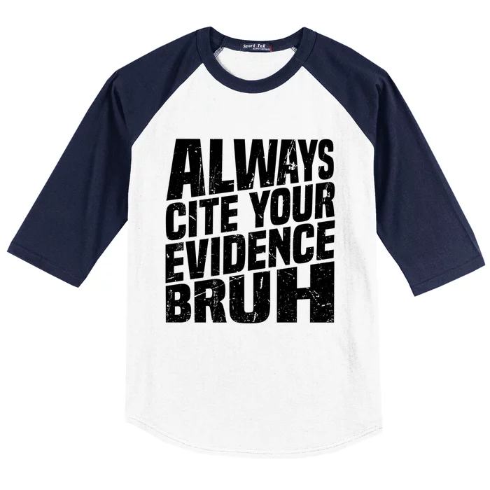 Always Cite Your Evidence Bruh Funny Quotes Vintage Baseball Sleeve Shirt