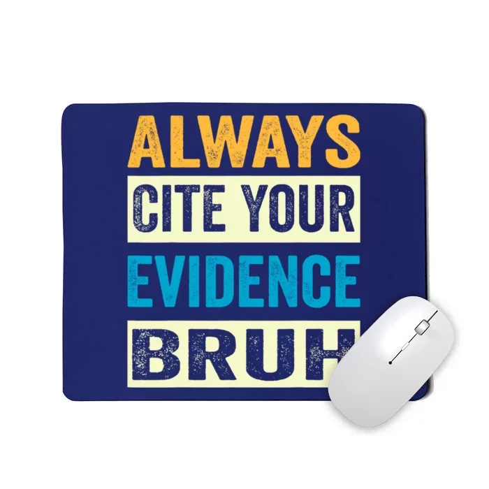 Always Cite Your Evidence Bruh Funny Quotes Vintage Mousepad