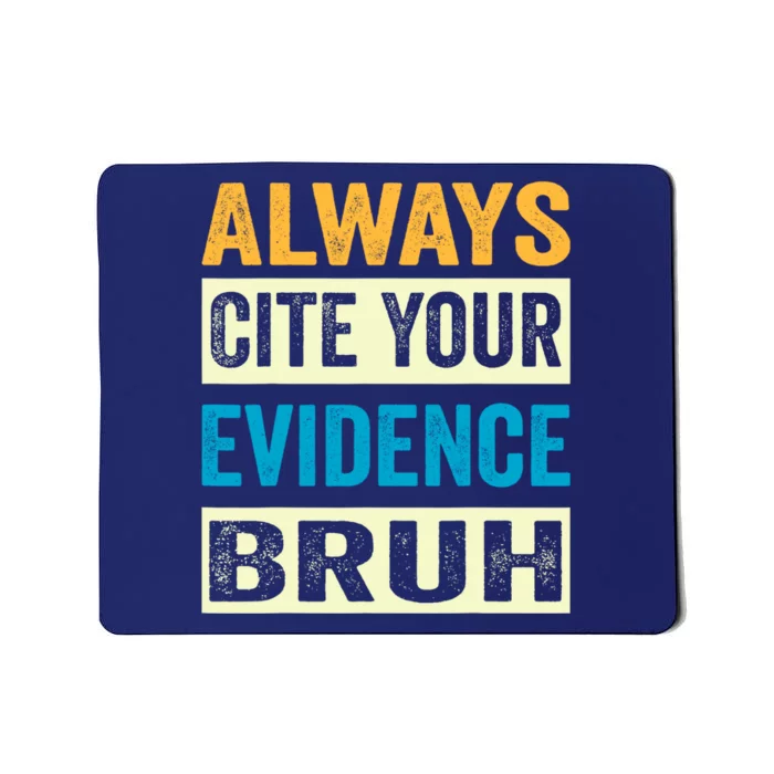 Always Cite Your Evidence Bruh Funny Quotes Vintage Mousepad