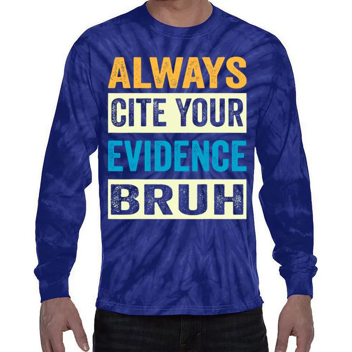 Always Cite Your Evidence Bruh Funny Quotes Vintage Tie-Dye Long Sleeve Shirt