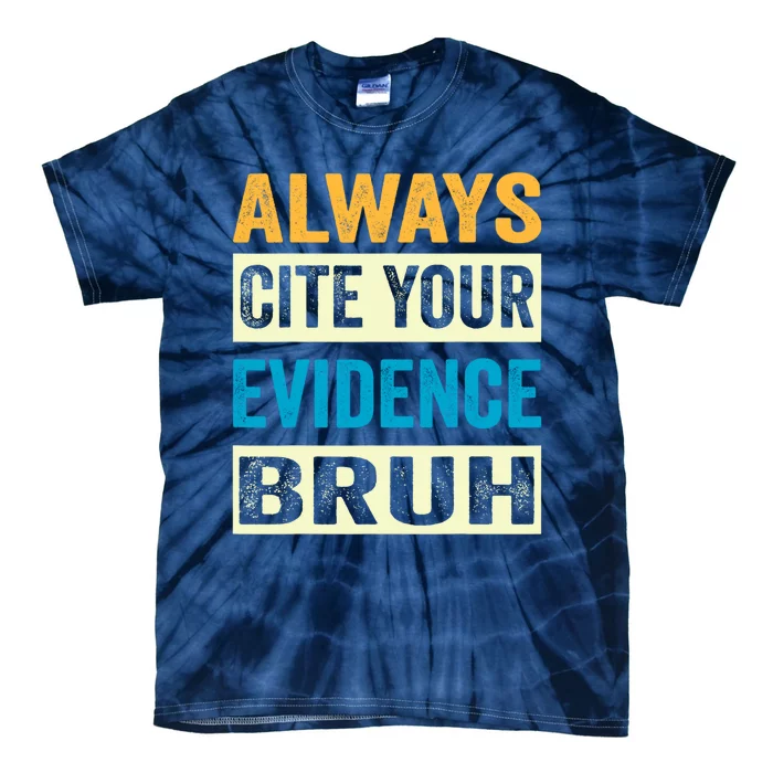 Always Cite Your Evidence Bruh Funny Quotes Vintage Tie-Dye T-Shirt