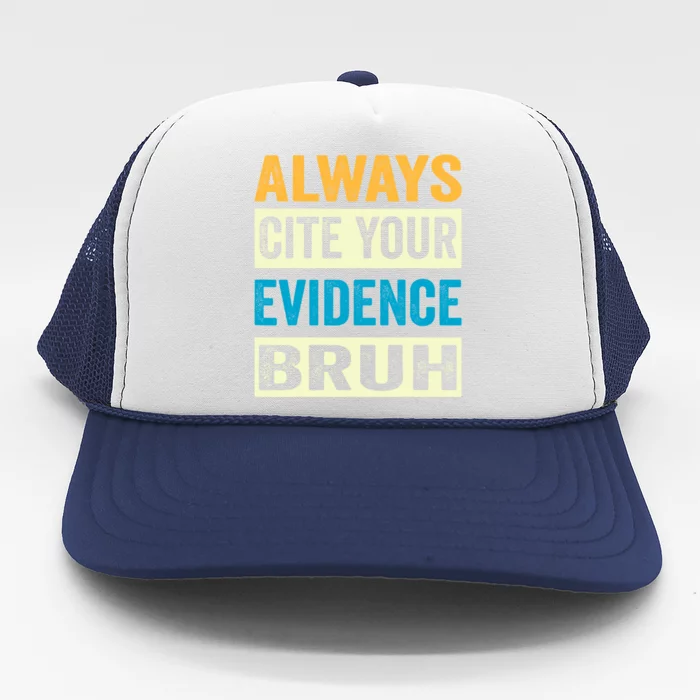 Always Cite Your Evidence Bruh Funny Quotes Vintage Trucker Hat