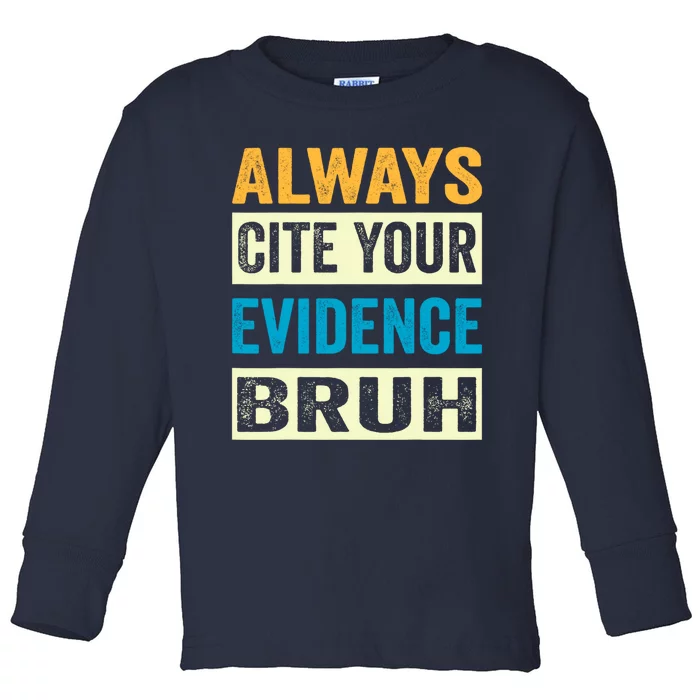 Always Cite Your Evidence Bruh Funny Quotes Vintage Toddler Long Sleeve Shirt