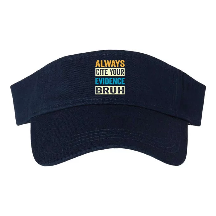 Always Cite Your Evidence Bruh Funny Quotes Vintage Valucap Bio-Washed Visor