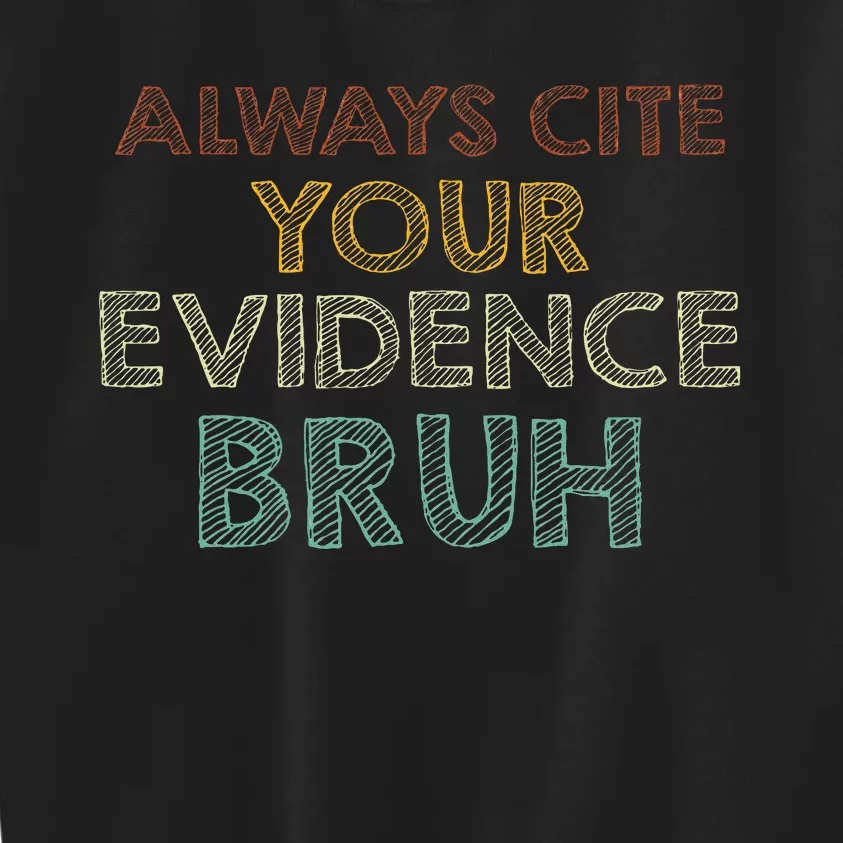 Always Cite Your Evidence Bruh Retro English Teacher Kids Sweatshirt