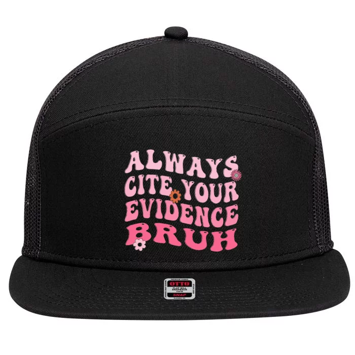 Always Cite Your Evidence Bruh Funny Groovy English Teacher 7 Panel Mesh Trucker Snapback Hat