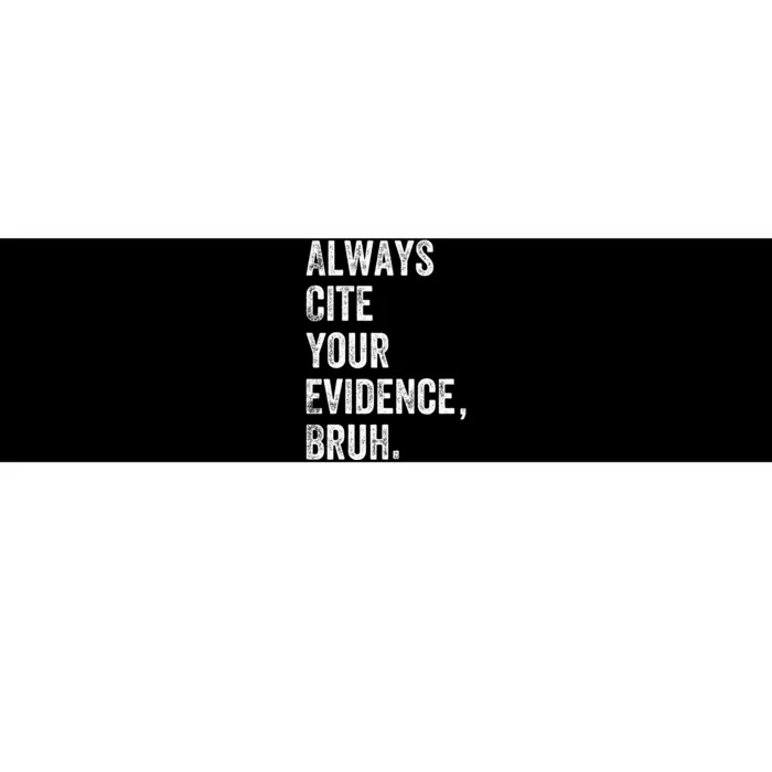 Always Cite Your Evidence Bruh Funny English Teacher Bumper Sticker