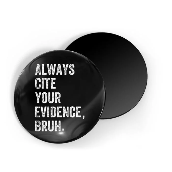 Always Cite Your Evidence Bruh Funny English Teacher Magnet