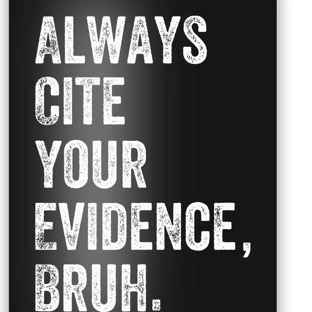 Always Cite Your Evidence Bruh Funny English Teacher Poster