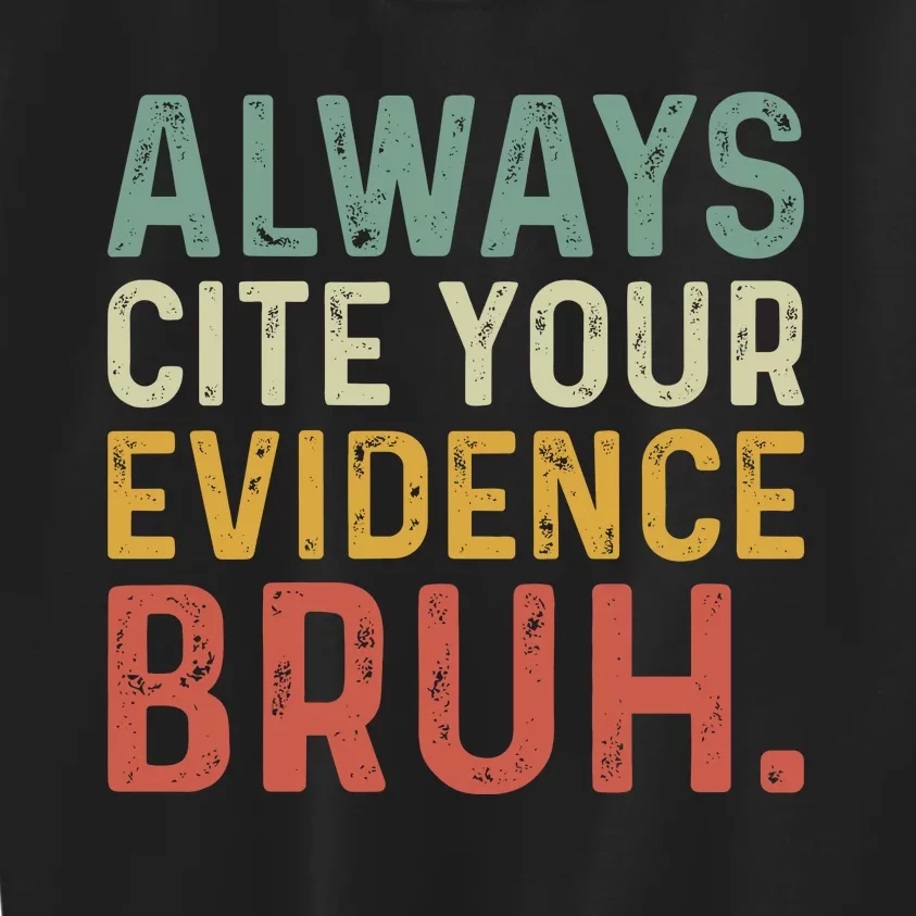 Always Cite Your Evidence Bruh Funny Retro English Teacher Kids Sweatshirt