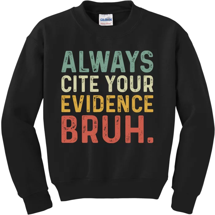 Always Cite Your Evidence Bruh Funny Retro English Teacher Kids Sweatshirt