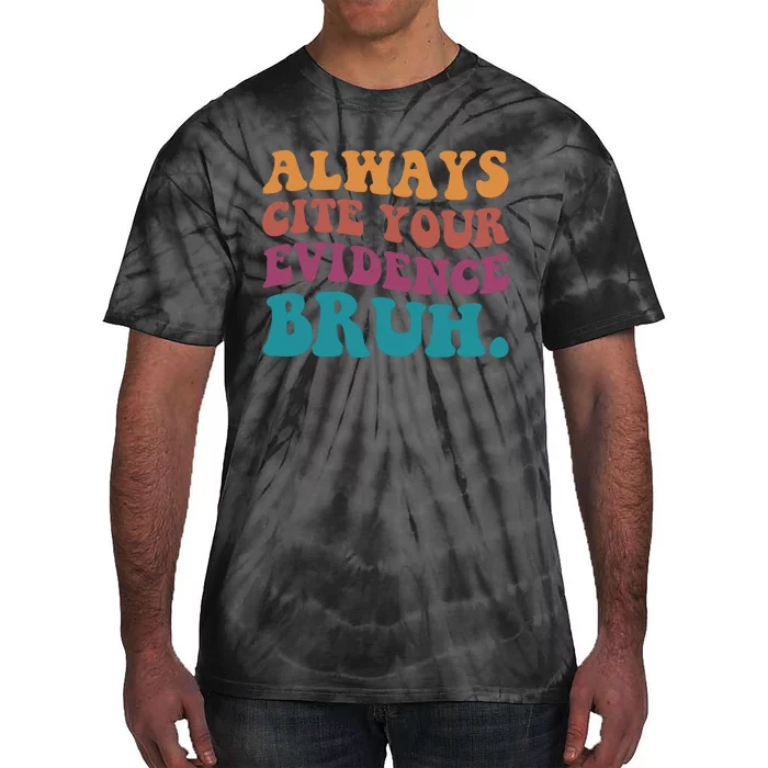 Always Cite Your Evidence Bruh Funny Retro English Teacher Tie-Dye T-Shirt