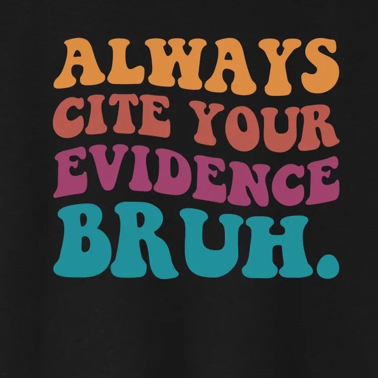 Always Cite Your Evidence Bruh Funny Retro English Teacher Women's Crop Top Tee