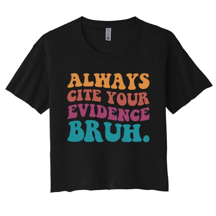 Always Cite Your Evidence Bruh Funny Retro English Teacher Women's Crop Top Tee