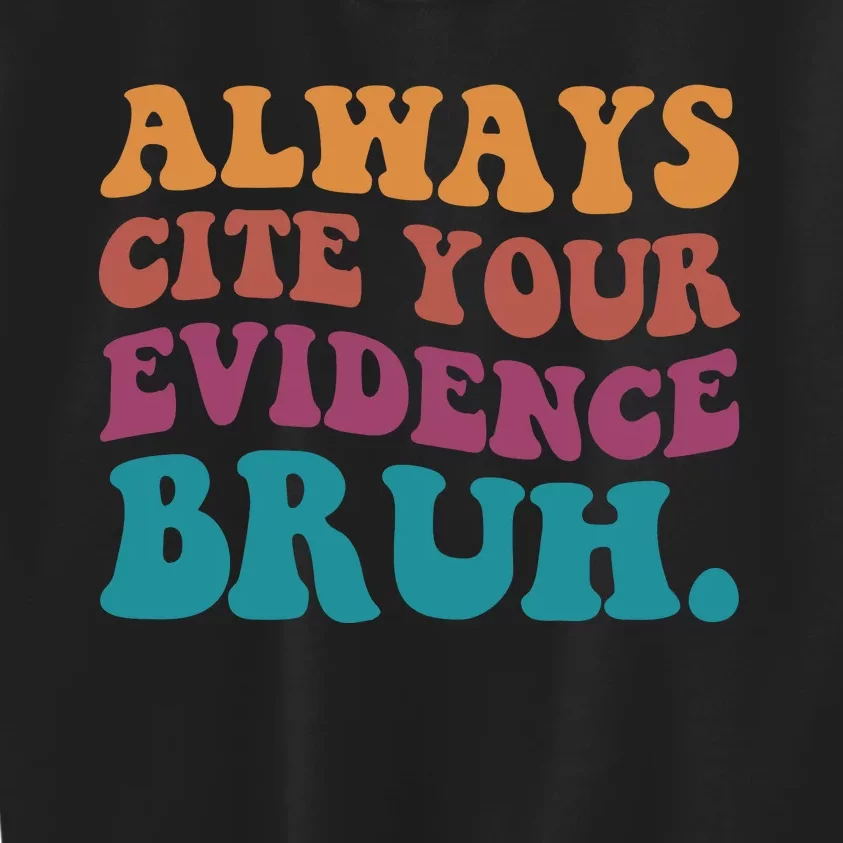 Always Cite Your Evidence Bruh Funny Retro English Teacher Kids Sweatshirt