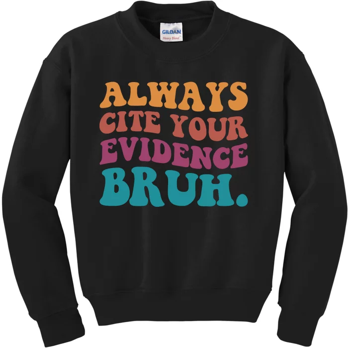 Always Cite Your Evidence Bruh Funny Retro English Teacher Kids Sweatshirt