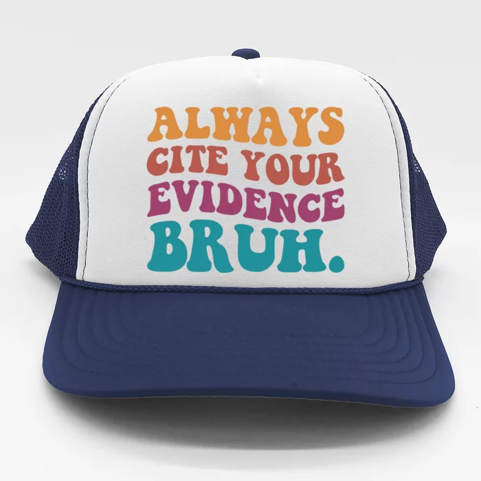 Always Cite Your Evidence Bruh Funny Retro English Teacher Trucker Hat