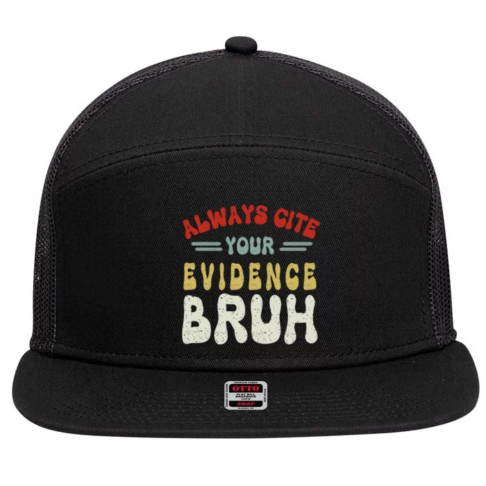 Always Cite Your Evidence Bruh Funny Retro English Teacher 7 Panel Mesh Trucker Snapback Hat