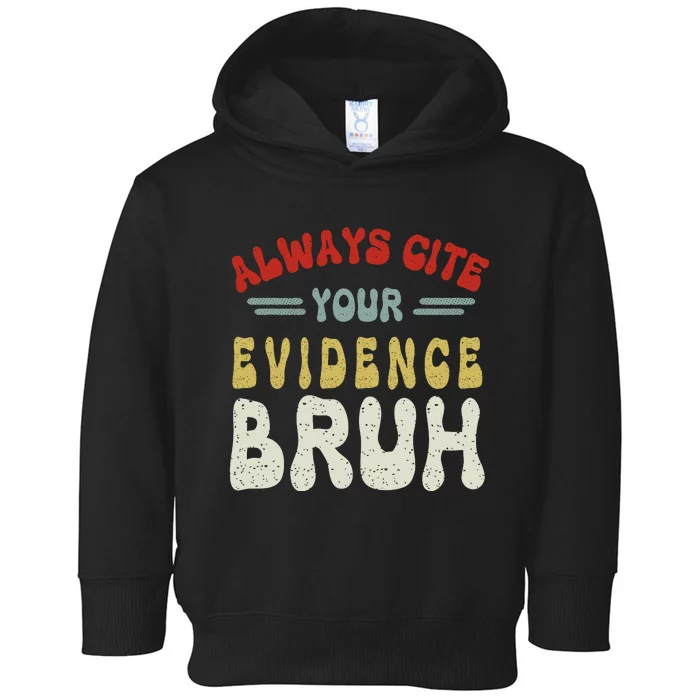 Always Cite Your Evidence Bruh Funny Retro English Teacher Toddler Hoodie