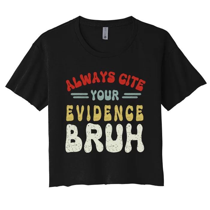 Always Cite Your Evidence Bruh Funny Retro English Teacher Women's Crop Top Tee