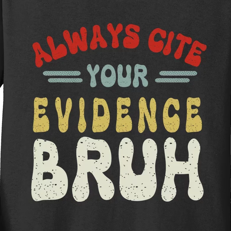 Always Cite Your Evidence Bruh Funny Retro English Teacher Kids Long Sleeve Shirt