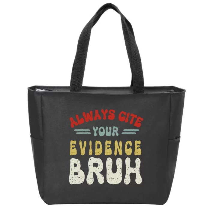 Always Cite Your Evidence Bruh Funny Retro English Teacher Zip Tote Bag