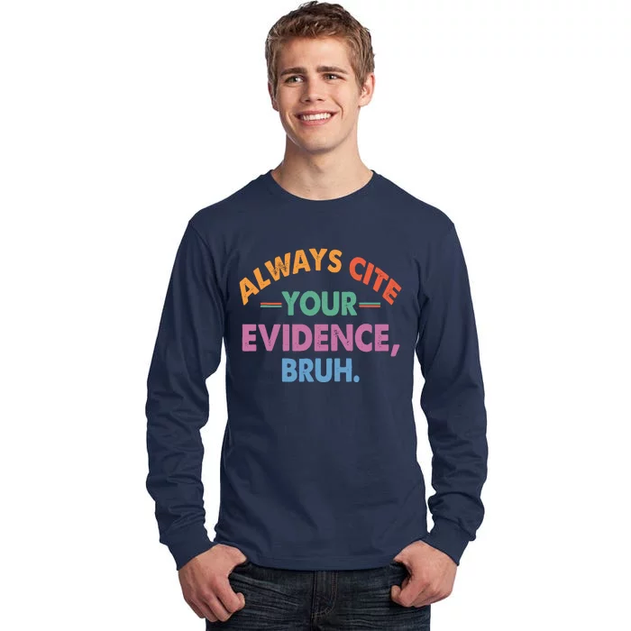 Always Cite Your Evidence Bruh Funny Retro Vintage Tall Long Sleeve T-Shirt