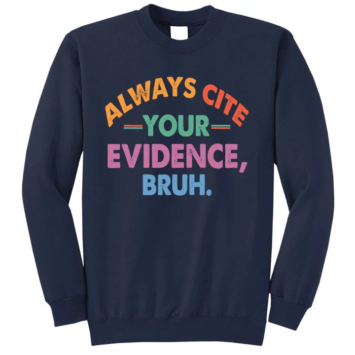 Always Cite Your Evidence Bruh Funny Retro Vintage Tall Sweatshirt