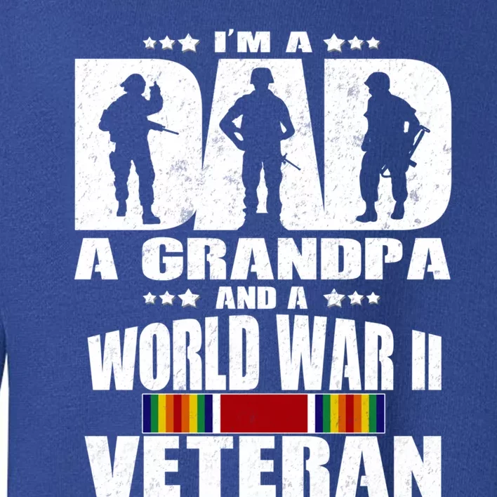 A Dad A Grandpa And A World War 2 Veteran Gift Toddler Sweatshirt