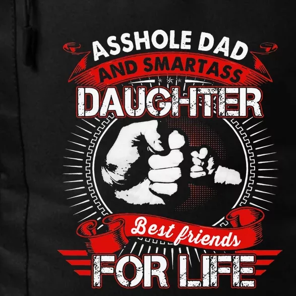 Asshole Dad And Smartass Daughter Best Friend For Life Daily Commute Backpack