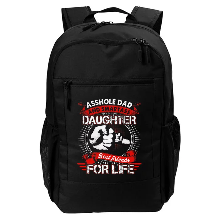 Asshole Dad And Smartass Daughter Best Friend For Life Daily Commute Backpack