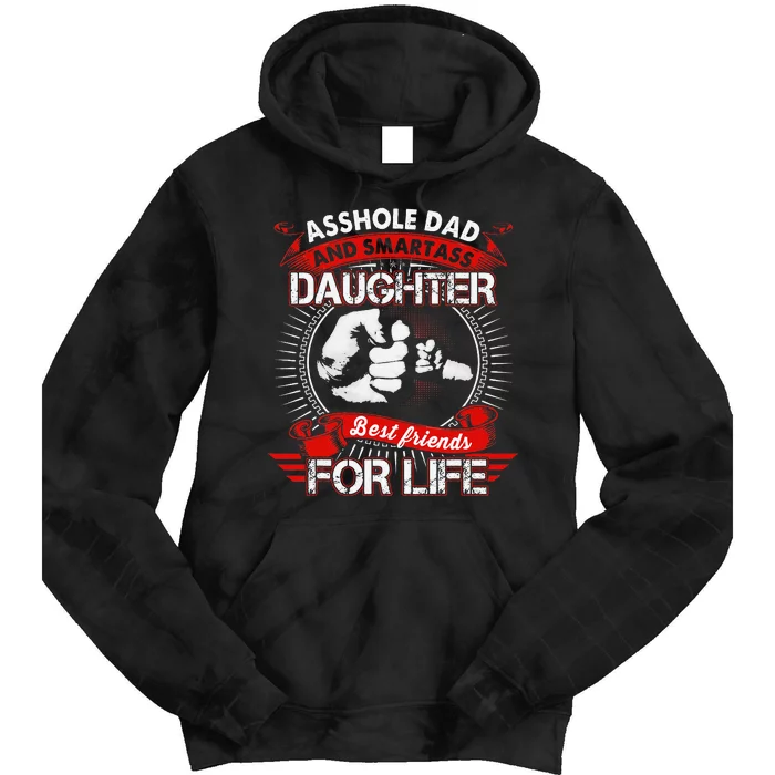 Asshole Dad And Smartass Daughter Best Friend For Life Tie Dye Hoodie