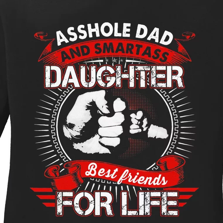 Asshole Dad And Smartass Daughter Best Friend For Life Ladies Long Sleeve Shirt