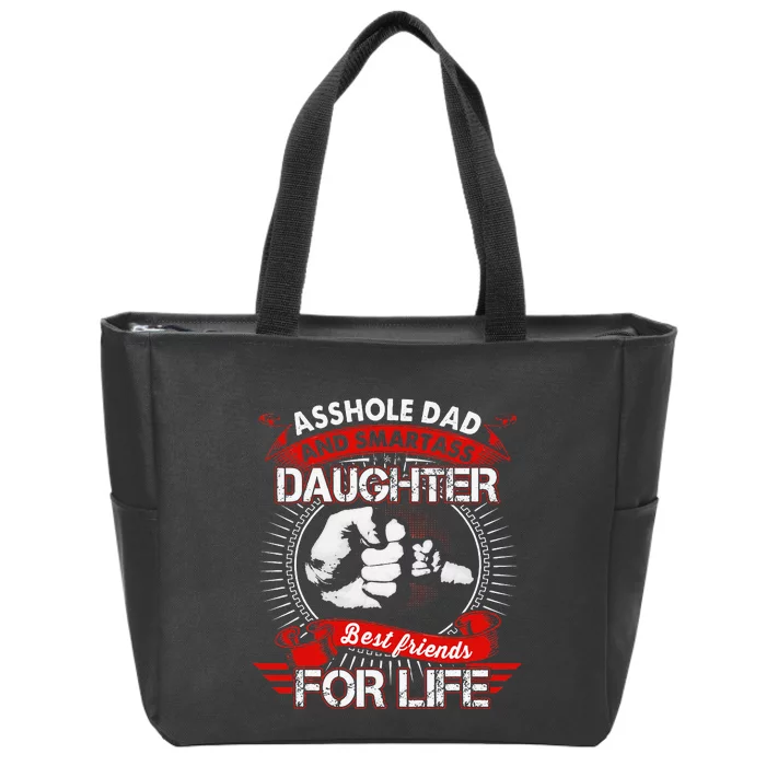 Asshole Dad And Smartass Daughter Best Friend For Life Zip Tote Bag