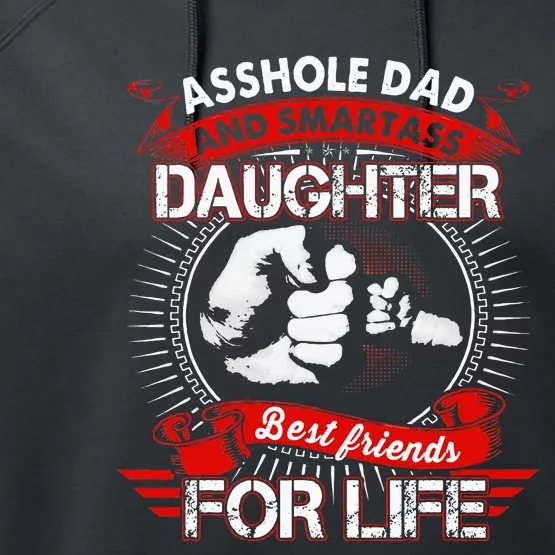 Asshole Dad And Smartass Daughter Best Friend For Life Performance Fleece Hoodie