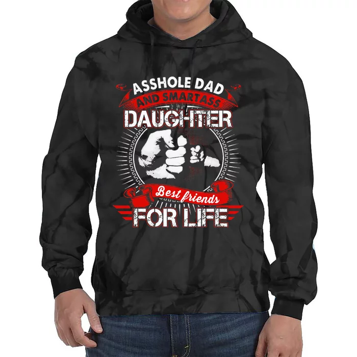 Asshole Dad And Smartass Daughter Best Friend For Life Tie Dye Hoodie